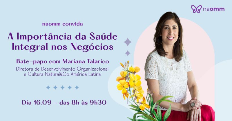 Convite: evento online: “A Importância da Saúde Integral nos Negócios” com Diretora da Natura & Co América Latina