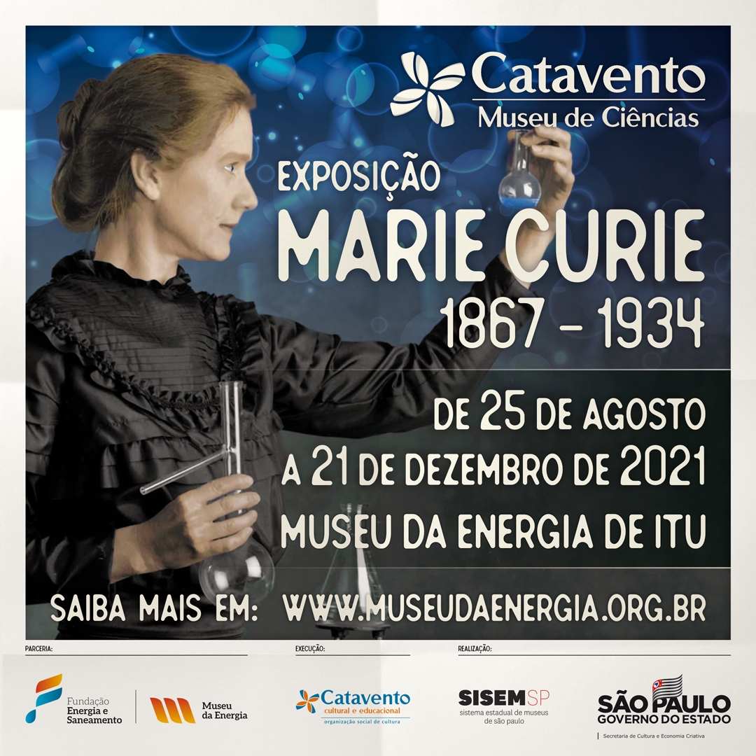 Museu Catavento Realiza Exposição Sobre A Cientista Marie Curie Em Parceria Ao Museu Da Energia De Itu