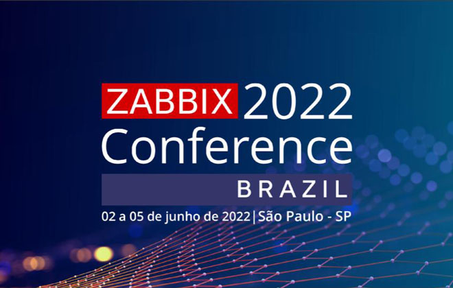 Zabbix Conference Brazil 2022: abertura será nesta sexta-feira, 3 de junho