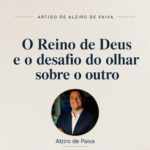 O Reino de Deus e o desafio do olhar sobre o outro
