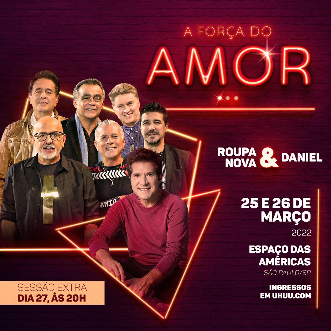 A Força do Amor – Roupa Nova e Daniel apresentam turnê com três apresentações, no Espaço das Américas, em São Paulo