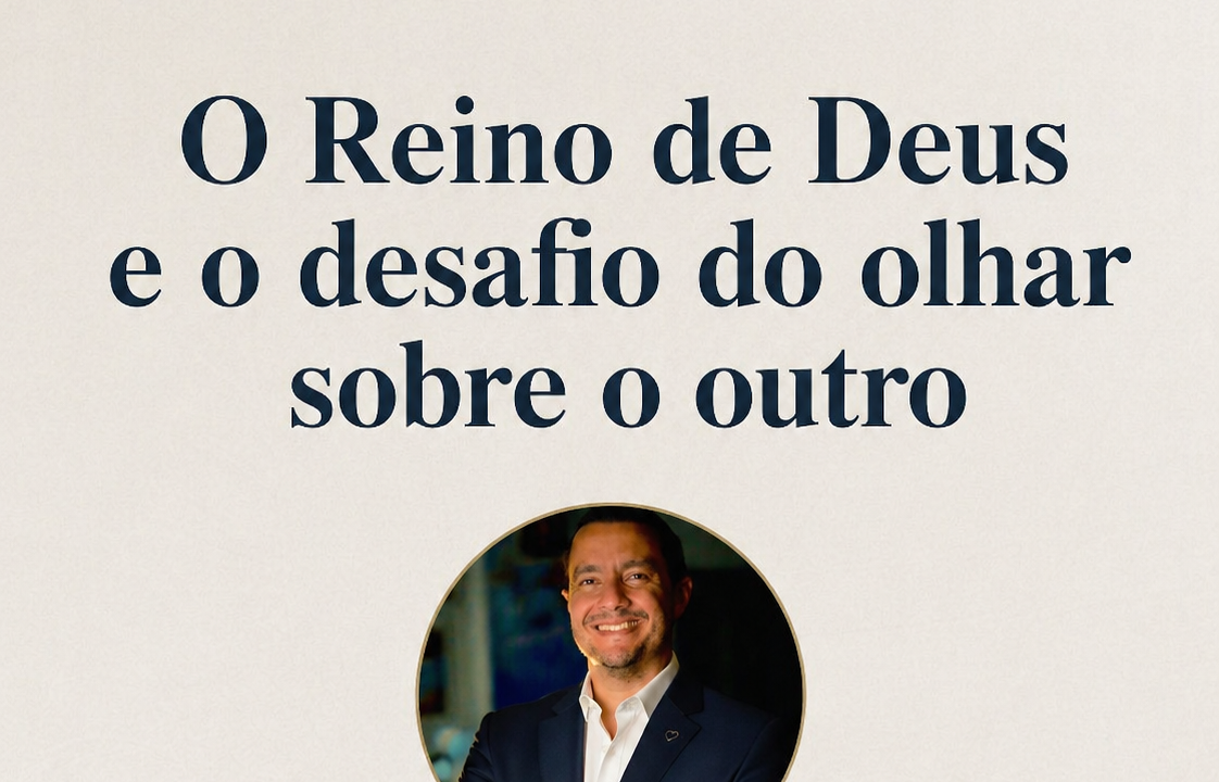 O Reino de Deus e o desafio do olhar sobre o outro